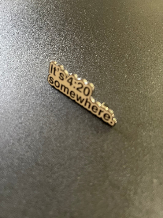 IT’S 4:20 SOMEWHERE HAT PIN